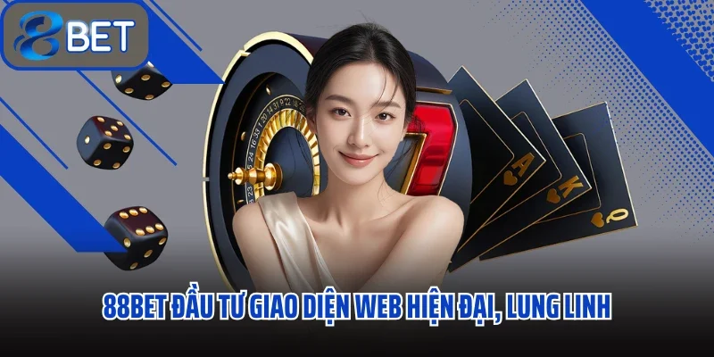 Trang chủ 28 88bet đầu tư giao diện web hiện đại, lung linh