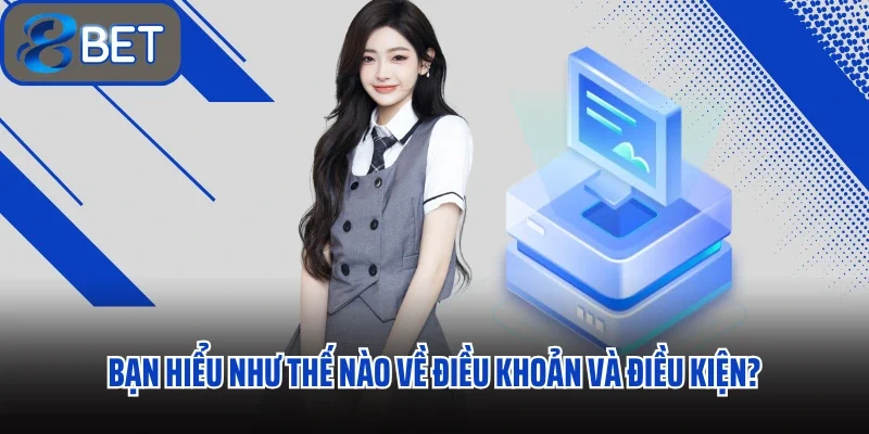 Điều khoản và điều kiện Tại 88bet Có Vai Trò Quan Trọng 1 Bạn hiểu như thế nào về điều khoản và điều kiện?