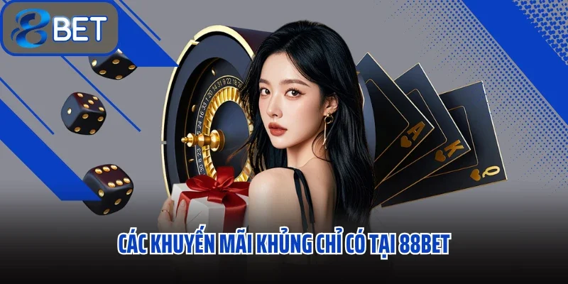 Trang chủ 24 Các khuyến mãi khủng chỉ có tại 88bet