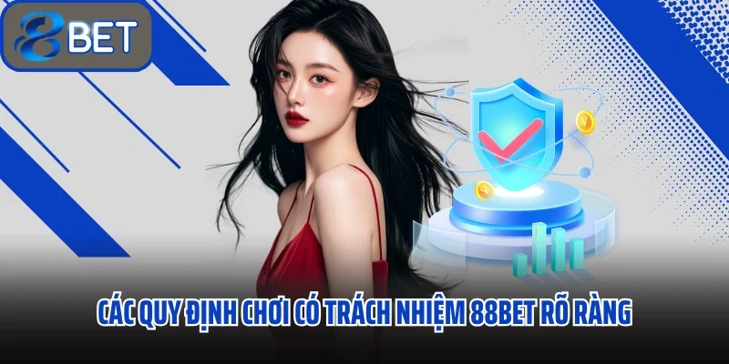 Chơi Có Trách Nhiệm 88bet Tạo Lập Nền Tảng Công Bằng 2 Các quy định chơi có trách nhiệm 88bet rõ ràng