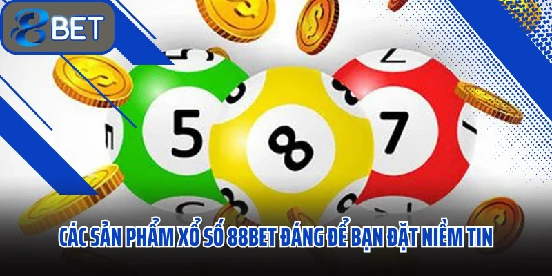 Xổ Số 88BET Kết Quả Luôn Chính Xác Và Luôn Đón Đầu Thị Trường 2 Các sản phẩm xổ số 88BET đáng để bạn đặt niềm tin