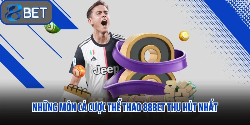 Thể Thao 88bet Điểm Đến Số 1 Cho Giới Hâm Mộ Túc Cầu Việt 2 Những môn cá cược thể thao 88bet thu hút nhất