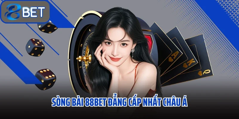 Trang chủ 29 Sòng bài 88bet đẳng cấp nhất châu Á