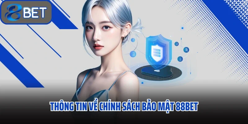 Duy Trì Sự An Toàn Bằng Những Chính Sách Bảo Mật 88bet 1 Thông tin về chính sách bảo mật 88bet