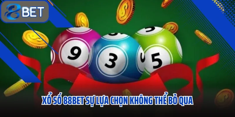 Xổ Số 88BET Kết Quả Luôn Chính Xác Và Luôn Đón Đầu Thị Trường 1 Xổ số 88BET sự lựa chọn không thể bỏ qua cho dân cược cả nước